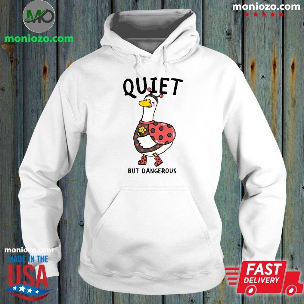 Quiet But Dangerous Shirt Unisex