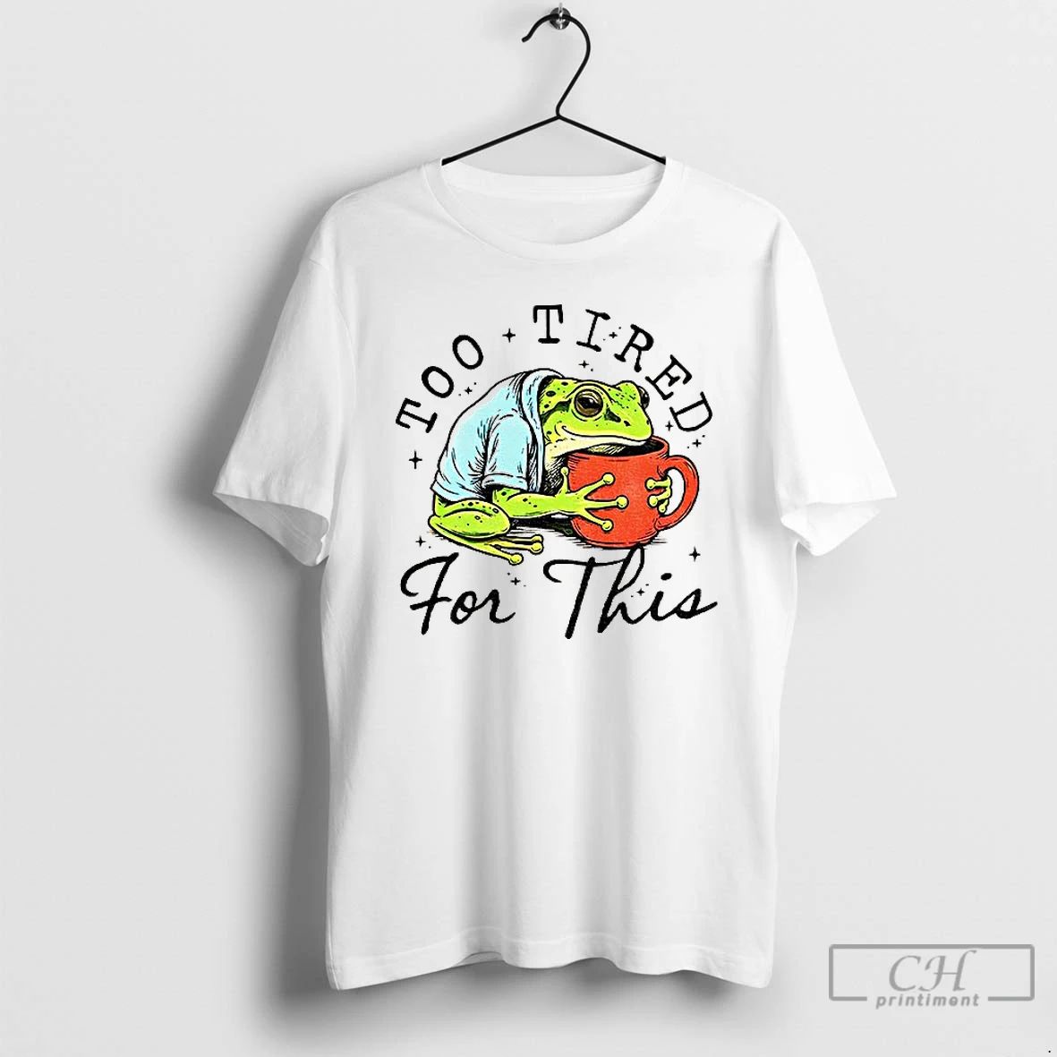 Premium M8ui4gjf Frog Is Too Tired And Needs Coffee Too Tired For This T Shirts Unisex