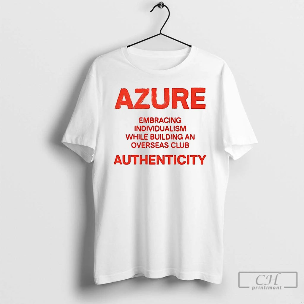 Classic Azure Embracing Individualism While Building An Overseas Club T Shirts Unisex