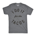 Mens I Do It for The Tacos T Shirt Funny Mexican Food Tee for Guys Unisex