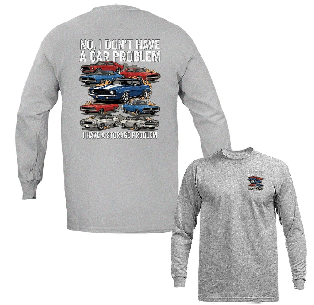 I Don't Have Car Problem I Have Storage Problem Classic Muscle Car Long Sleeve Unisex