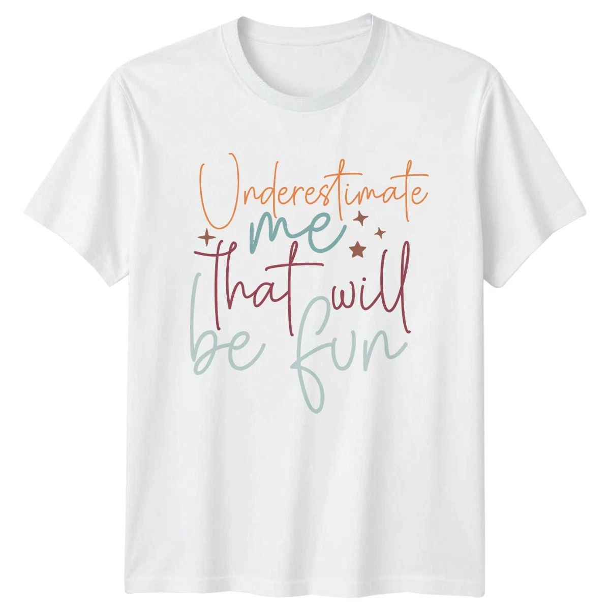 Underestimate Me That Will Be Womens Empowerment Motivational Gift Unisex