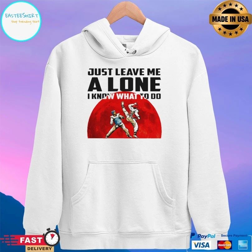 Just Leave Me Alone I Know What To Do Judo Unisex
