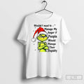 Classic Grinch Santa Hat Wouldnt Need To Manage My Anger If People Would Manage Their Unisex