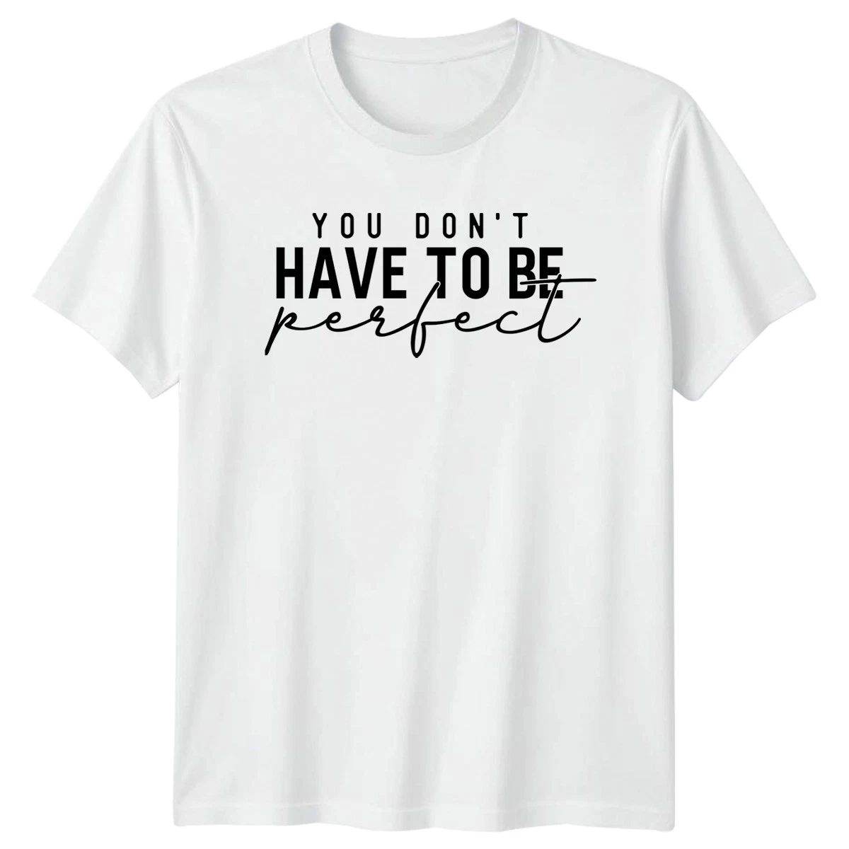 You Dont Have To Be Perfect Mental Health Gift For Him And Her Unisex