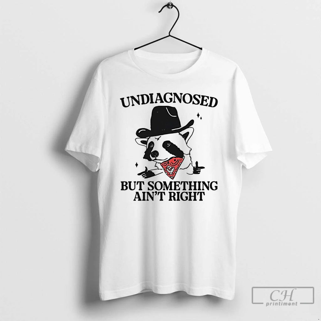 Classic Cowboy Raccoon Undiagnosed But Something Aint Right T Shirts Unisex
