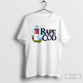 Classic Rape Cod I Got Raped At Cape Cod T Shirts Unisex