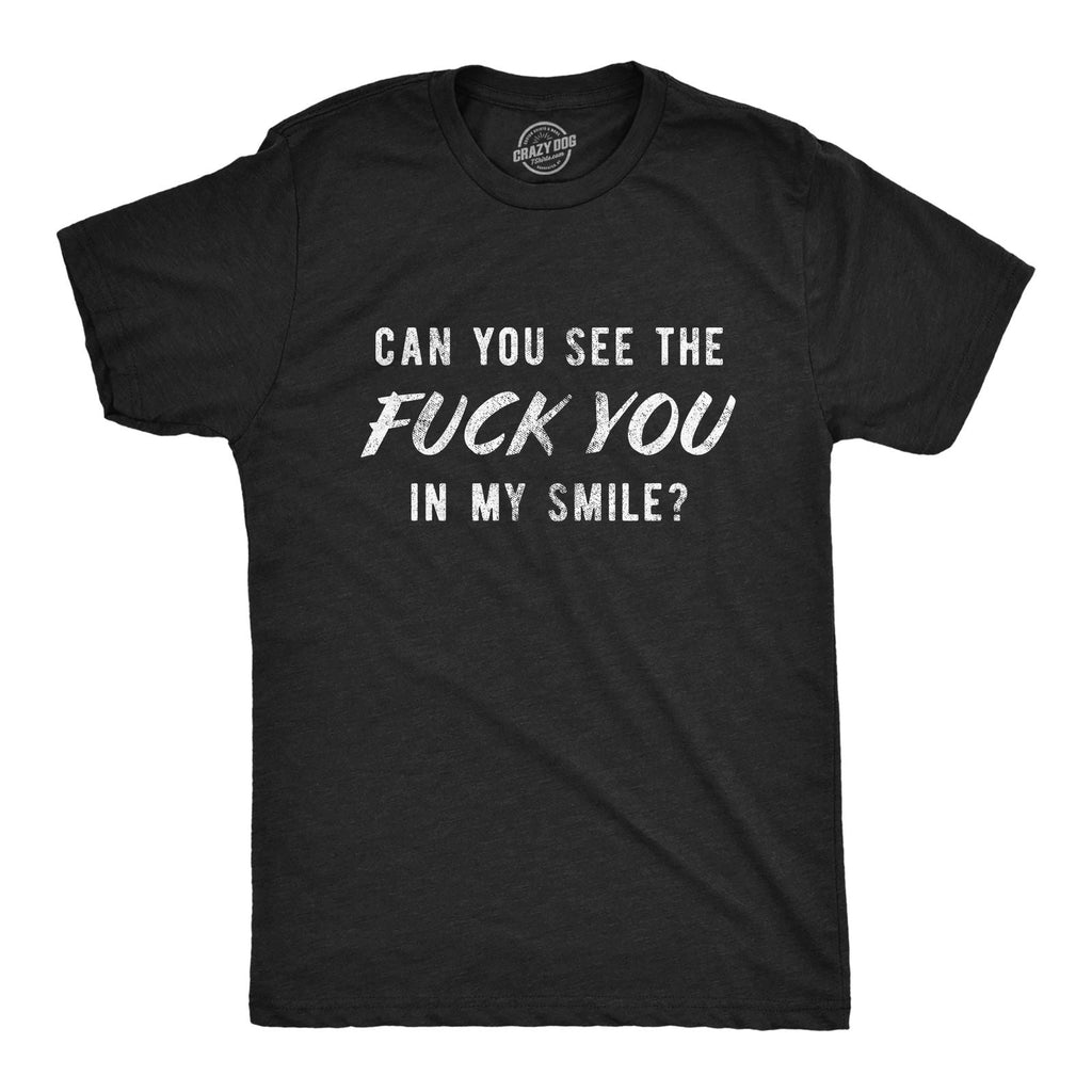 Mens Can You See The You In My Smile Tshirt Funny Sarcastic Novelty Graphic Unisex