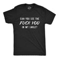 Mens Can You See The You In My Smile Tshirt Funny Sarcastic Novelty Graphic Unisex