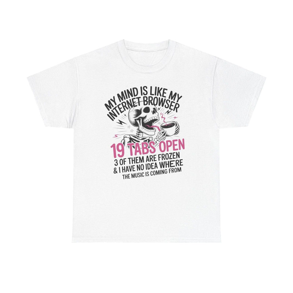 19 Tabs Open | Funny Internet Browser Graphic Tee Unisex