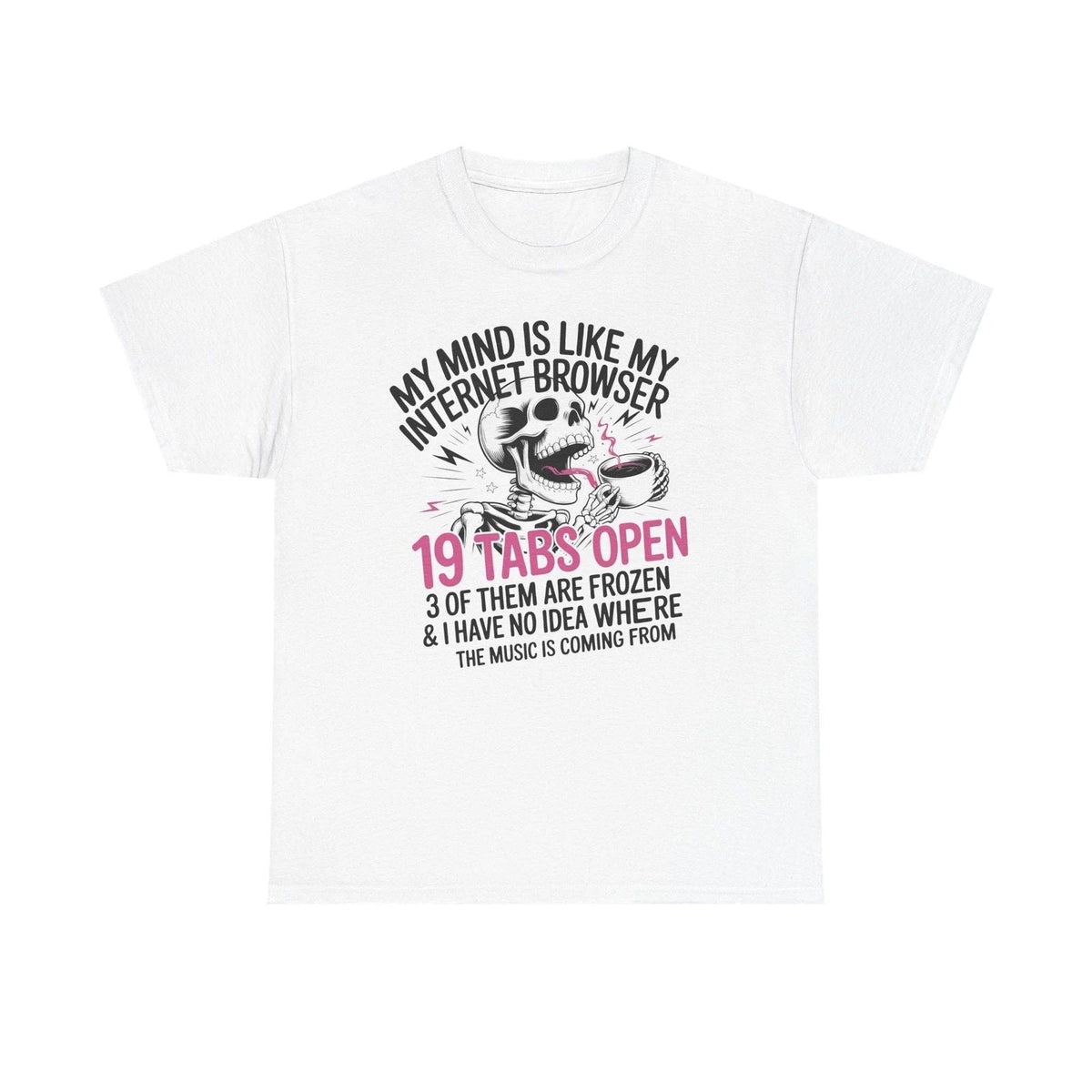 19 Tabs Open | Funny Internet Browser Graphic Tee Unisex