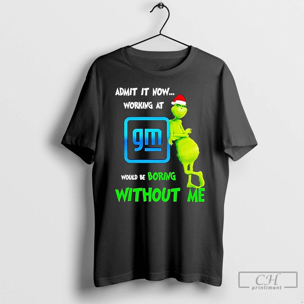 Classic Grinch Admit It Now Working At General Motors Christmas T Shirts Unisex