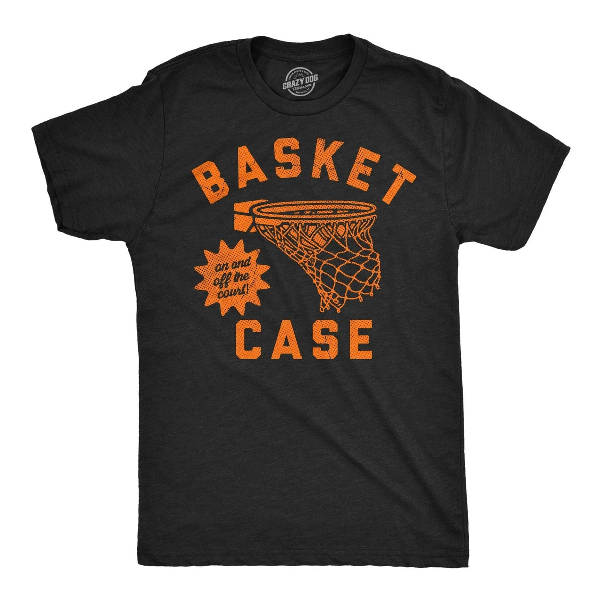 Mens Funny T Shirts Basket Case Sarcastic Basketball Hoop Graphic Novelty Tee Unisex