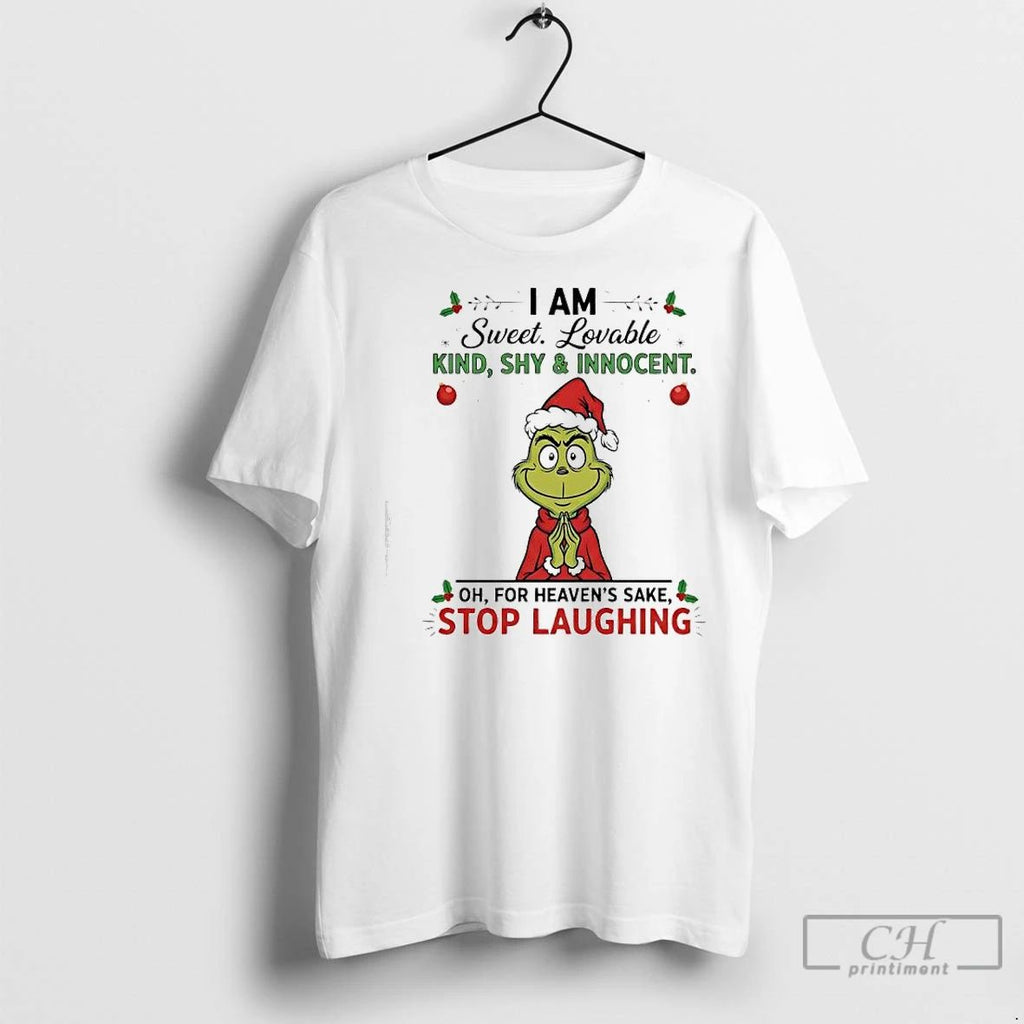 Premium Grinch Xmas I Am Sweet Lovable Kind Shy Innocent Oh For Heavens Sake Stop Unisex
