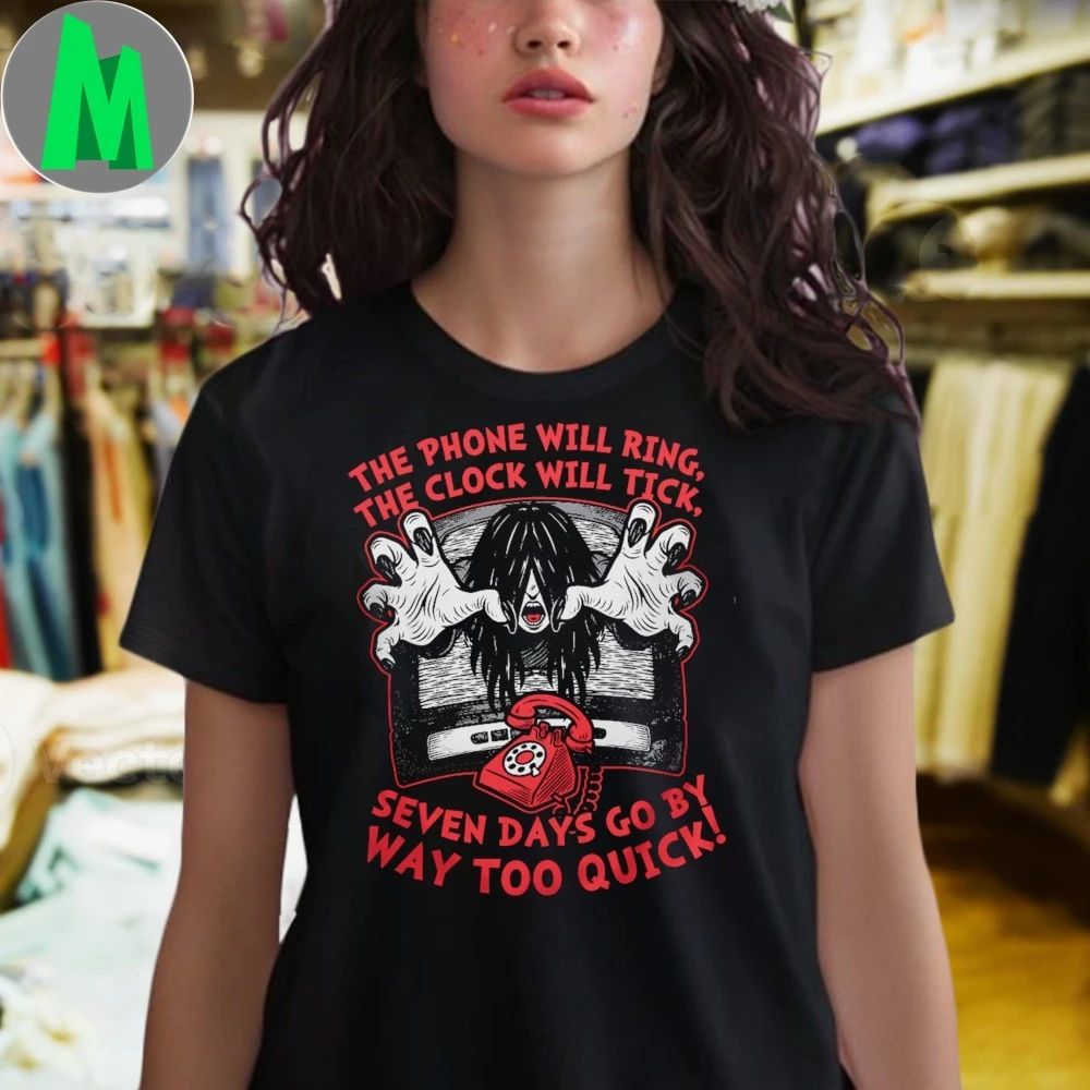 The Phone Will Ring The Clock Will Tick Seven Days Go By Way Too Quick Shirt Unisex