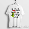 Classic Grinch Santa Hat Id Say Im Normal But Lyings Not My Thing Christmas Unisex