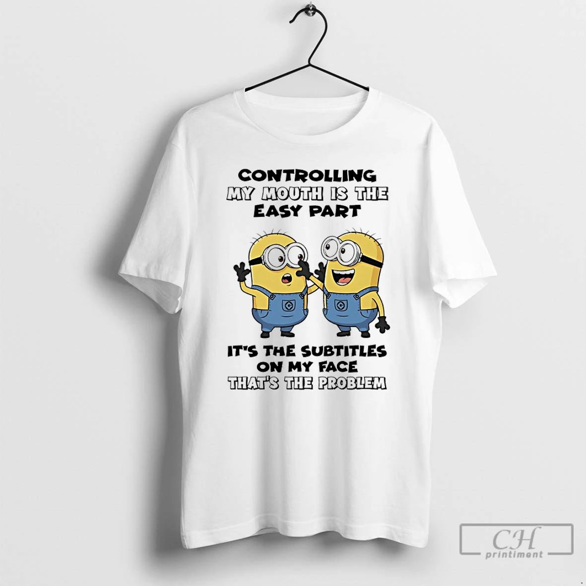 Classic Minions Controlling My Mouth Is The Easy Part Its The Subtitles On My Face Unisex