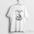 Classic Skeleton Id Love To Stay Calm But Fuck That Energy T Shirts Unisex