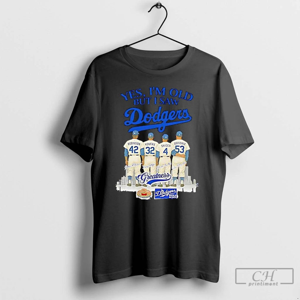 Premium Yes Im Old But I Saw Dodgers Greatness Robinson Koufax Snider Drysdale T Shirts Unisex