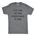Mens It's Fine I'm Fine Everything Is Fine T Shirt Funny Sarcastic Tee Unisex