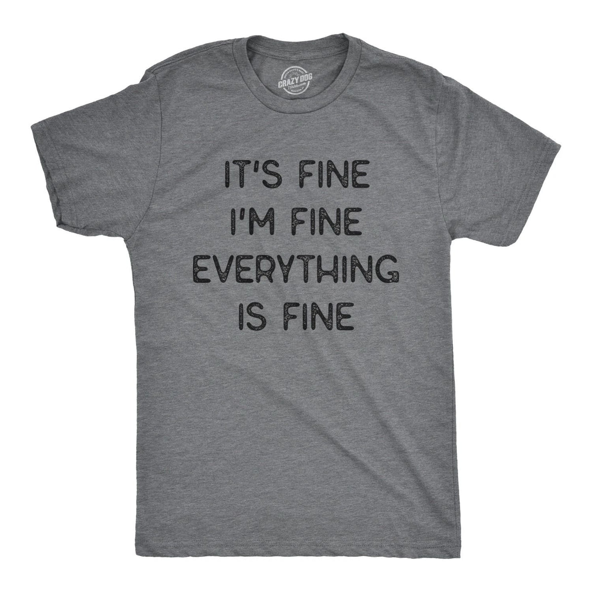 Mens It's Fine I'm Fine Everything Is Fine T Shirt Funny Sarcastic Tee Unisex