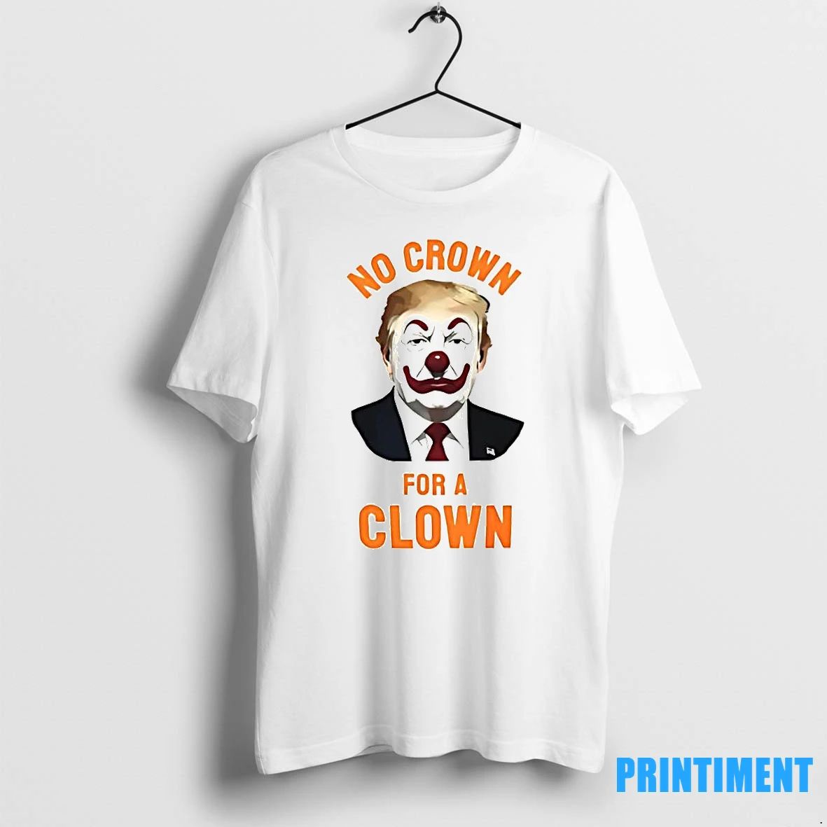 No Crown For A Clown Tshirts Sweater Unisex