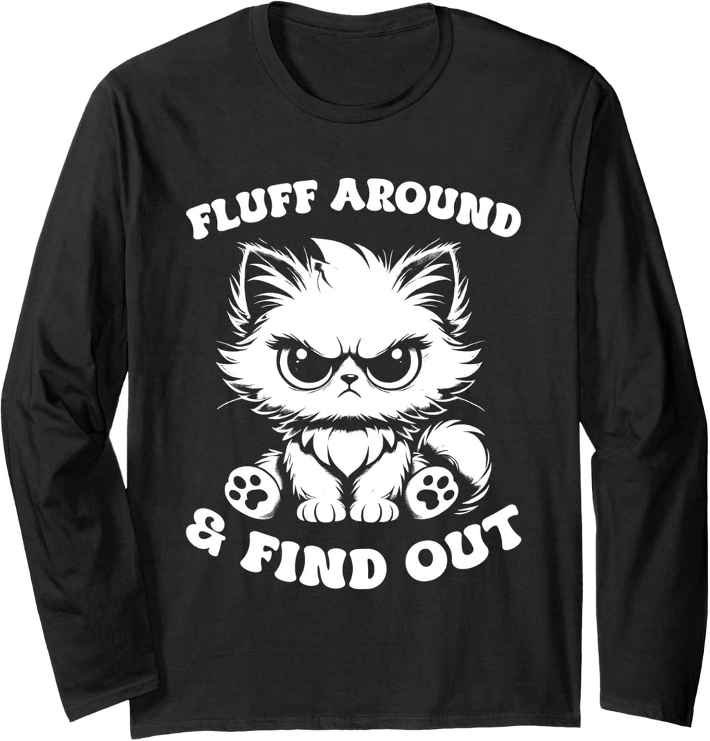 Fluff Around And Find Out Cat Lover Sarcasm Long Sleeve Unisex