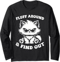 Fluff Around And Find Out Cat Lover Sarcasm Long Sleeve Unisex