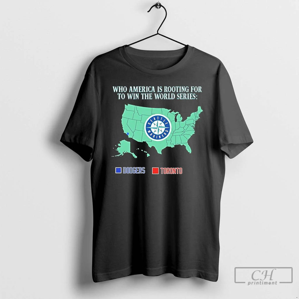 Classic Who America Is Rooting For To Win The World Series Mariners Dodgers And Toronto Unisex