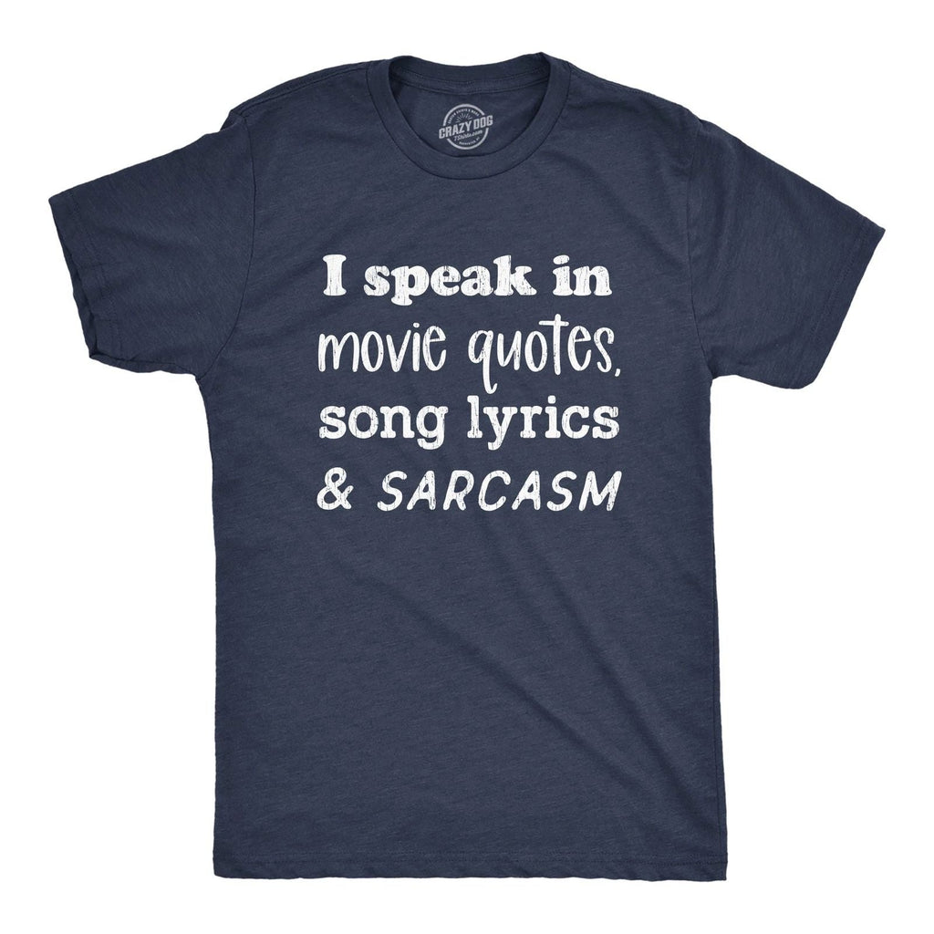 Mens I Speak In Movie Quotes Song Lyrics and Sarcasm T Shirt Funny Personality Unisex