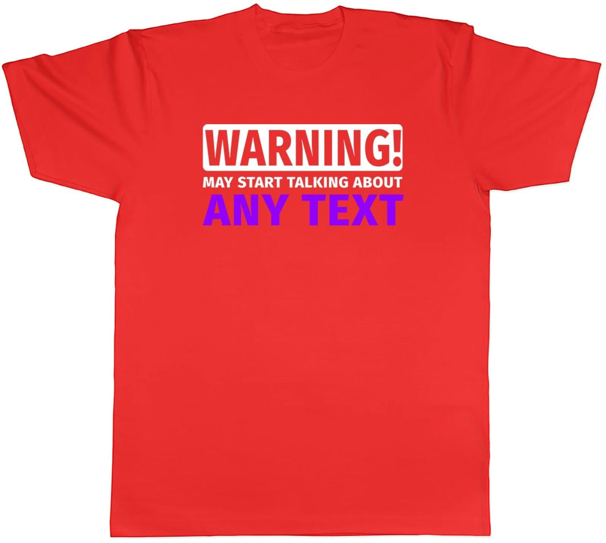 Personalised Warning May Start Talking About Mens Any Custom Text Tee Unisex