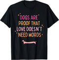Dogs Are Proof That Love Doesn't Need Words Funny Dog Lover Unisex