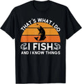 Funny Fish Quote, That's What I Do I Fish And I Know Things Gift Unisex