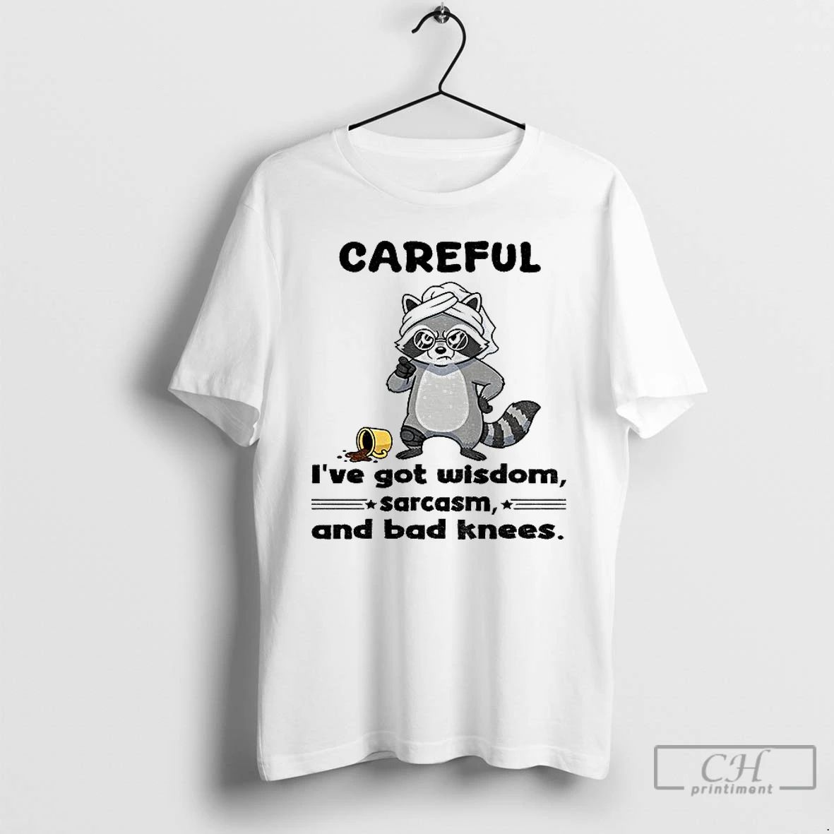 Classic Raccoon Careful Ive Got Wisdom Sarcasm And Bad Knees T Shirts Unisex