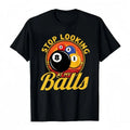 Funny Billiards Stop Looking At My Balls Black 8 Tee Graphic Tee Unisex