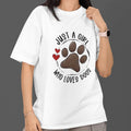 Just A Girl Who Loves Dogs T Shirt Dog Mom Cute Paw Graphic Tee White Unisex