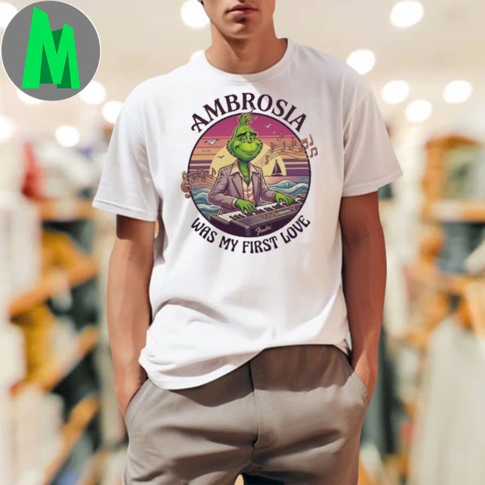 AMBROSIA Was My First Love Funny Grinch Christmas Unisex