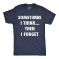 Mens Funny T Shirts Sometimes I Think Then I Forget Sarcastic Graphic Novelty Unisex