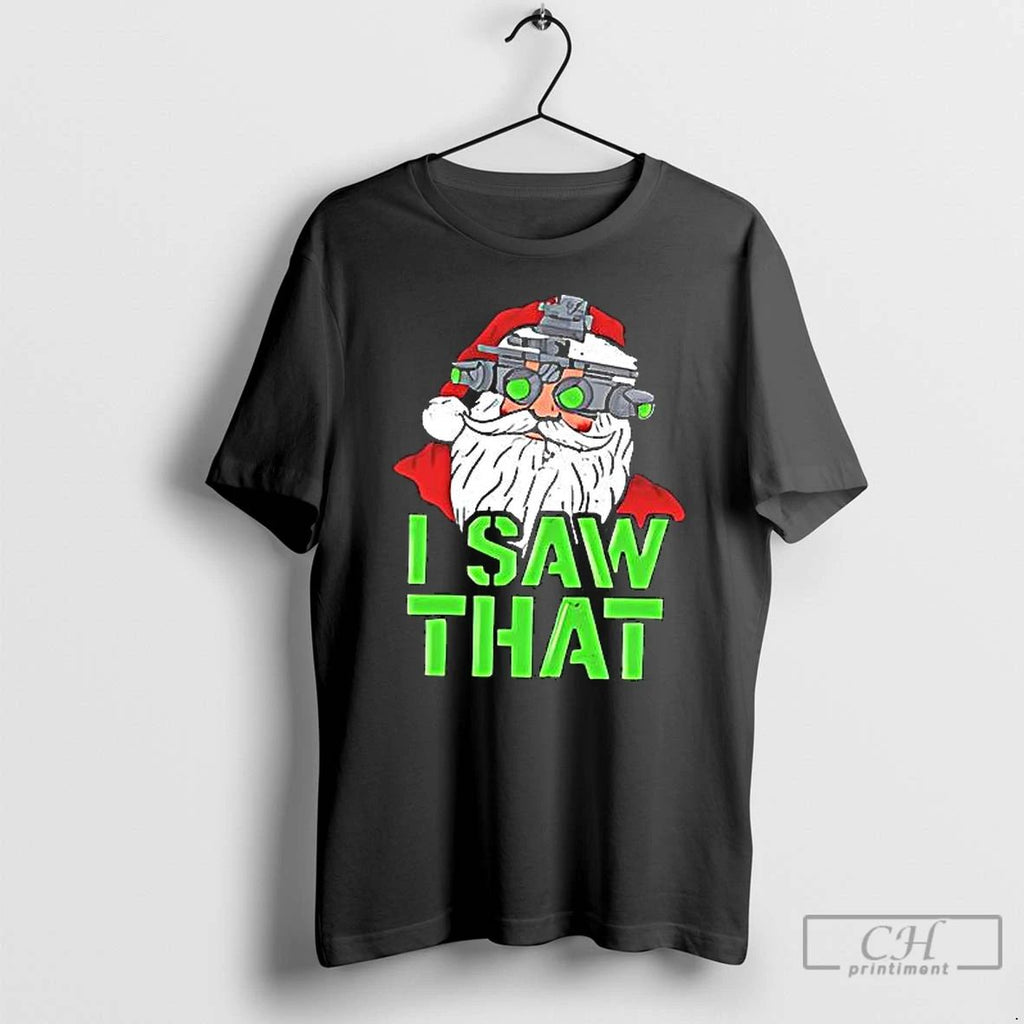 Classic Santa Claus I Saw That T Shirts Unisex