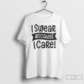 Premium The Pradeeps Of Pittsburgh I Swear Because I Care T Shirts Unisex