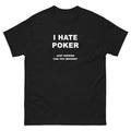 I Hate Poker Just Kidding Funny Joke Shirt Unisex