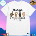 Teaching Is My Love Language Teacher Life Unisex