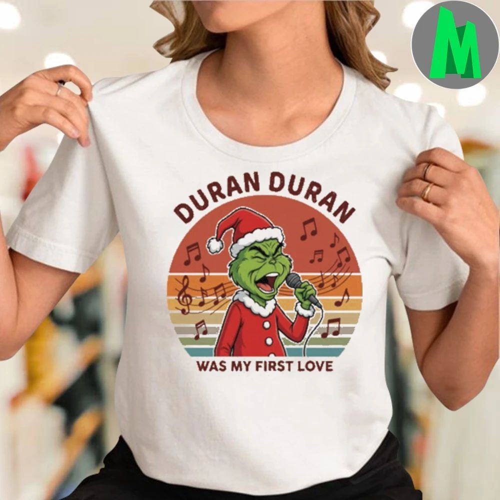 DURAN DURAN Was My First Love Funny Grinch Christmas Unisex