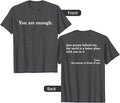 Dear Person Behind Me You Are Enough Love Awareness Peace Unisex