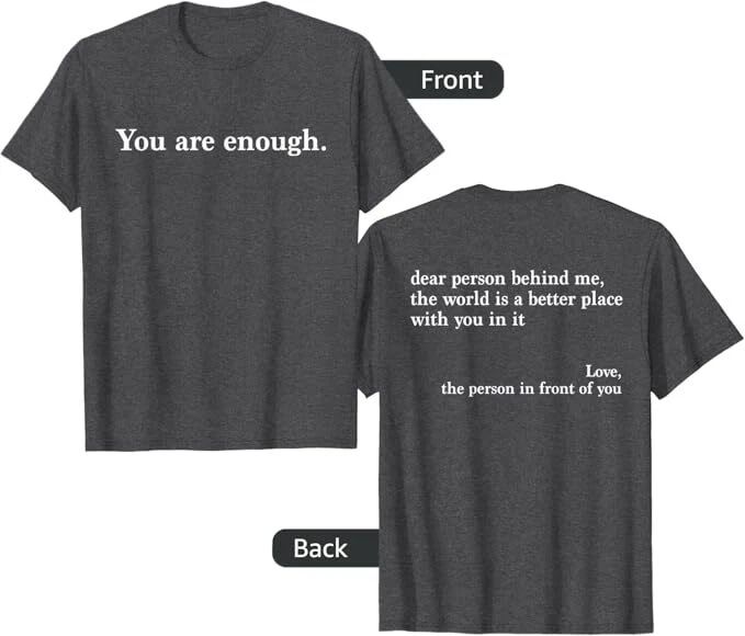 Dear Person Behind Me You Are Enough Love Awareness Peace Unisex