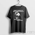 Premium Dont Want To See Trans People Pluck Out Your Eyes T Shirts Unisex