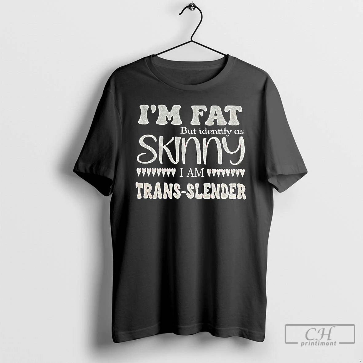 Classic Im Fat But Identify As Skinny I Am Trans Slender T Shirts Unisex
