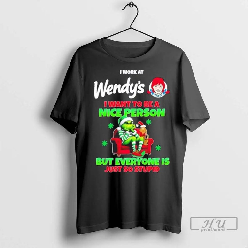 Trending Grinch I Work At Wendys I Want To Be A Nice Person But Everyone Unisex