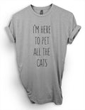 I'm Here To Pet All The Cats , Cat Lover Shirt, Gift For Cat Owner Unisex