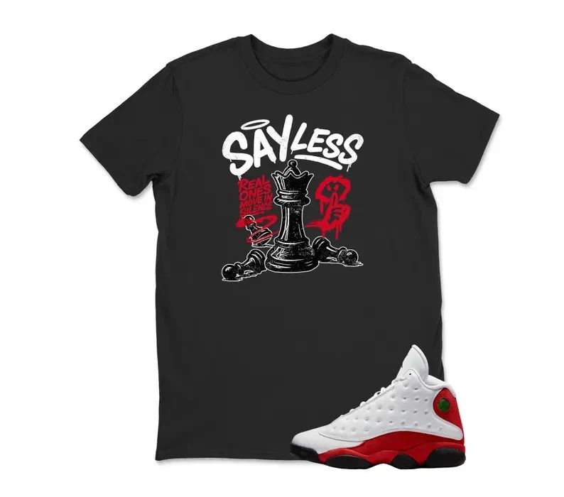 Sayless Sneaker Shirt To Match AJ 13 , AJ 13 Sneaker Match Shirt, Unisex